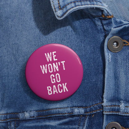 We Won't Go Back | Button (pink)
