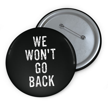 We Won't Go Back | Button (black)