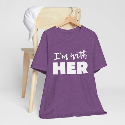 I'm with HER t-shirt