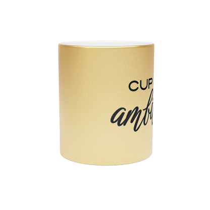 Cup of Ambition | Metallic Mug