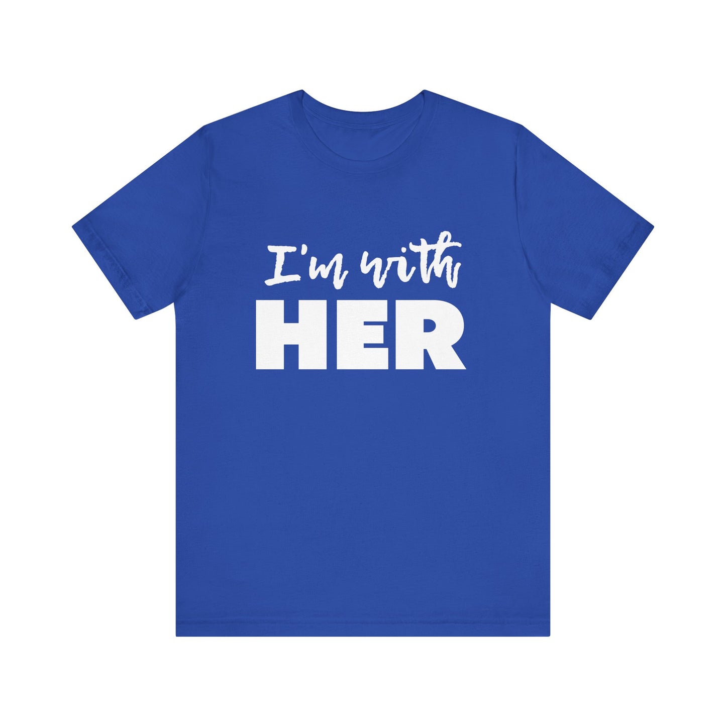 I'm with HER t-shirt