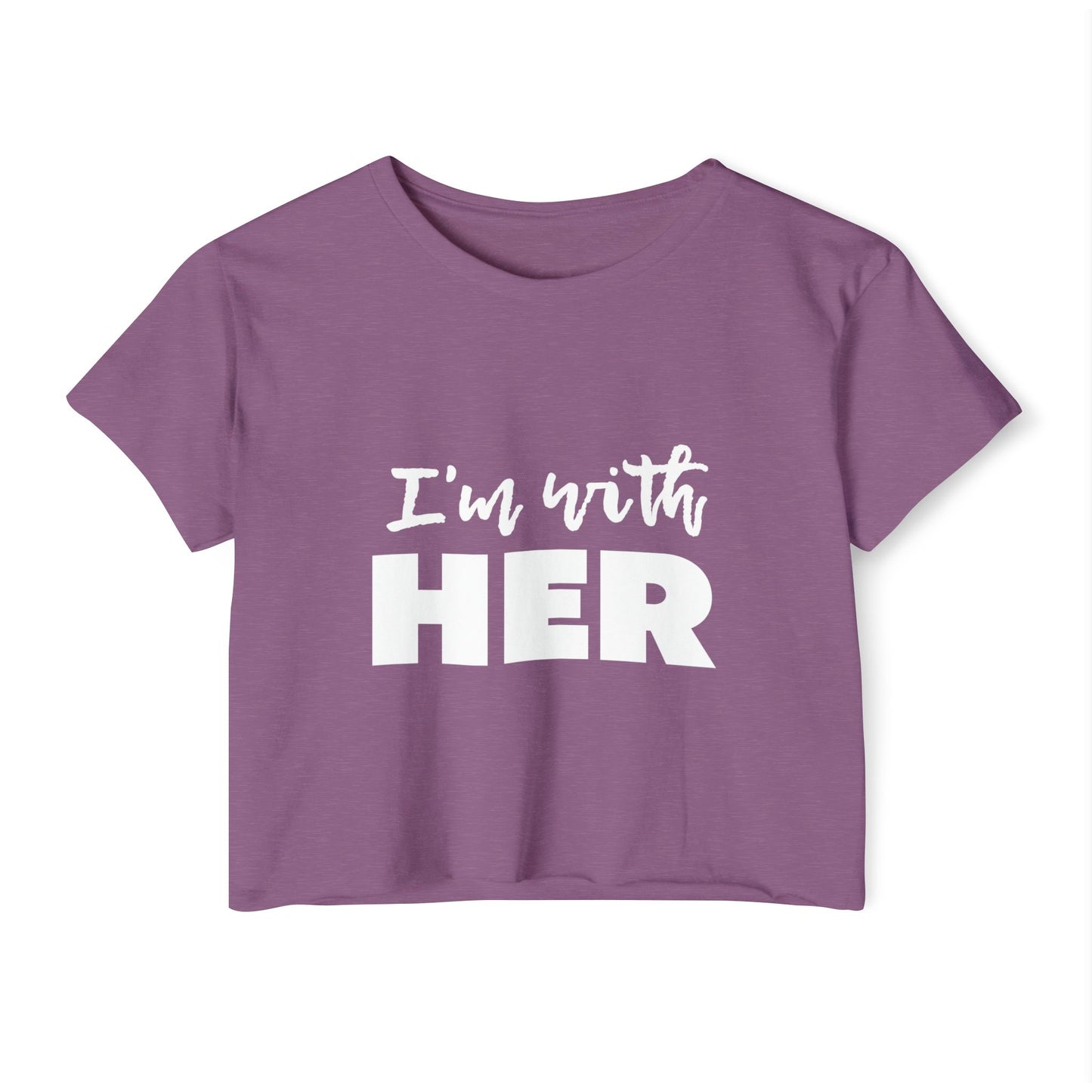 I'm with HER Crop Top