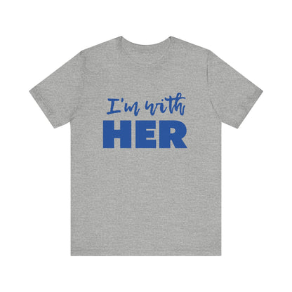 I'm with HER t-shirt