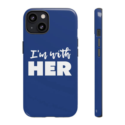 I'm with HER Phone Case