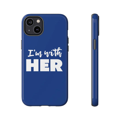 I'm with HER Phone Case