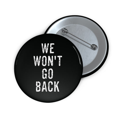 We Won't Go Back | Button (black)