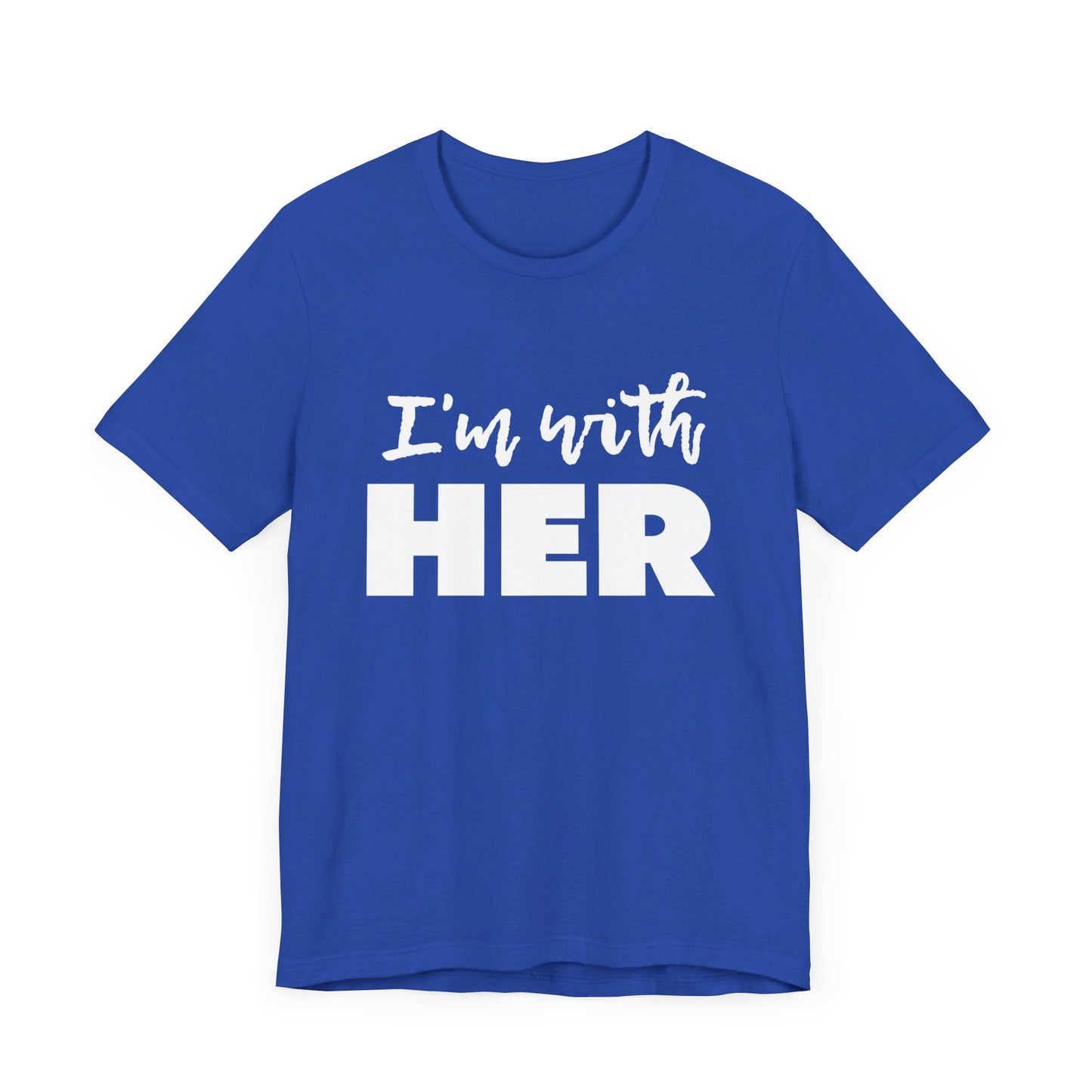 I'm with HER t-shirt