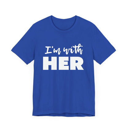 I'm with HER t-shirt