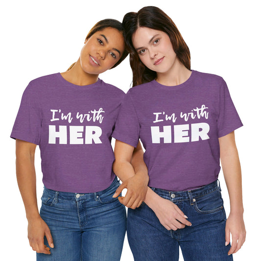 I'm with HER t-shirt