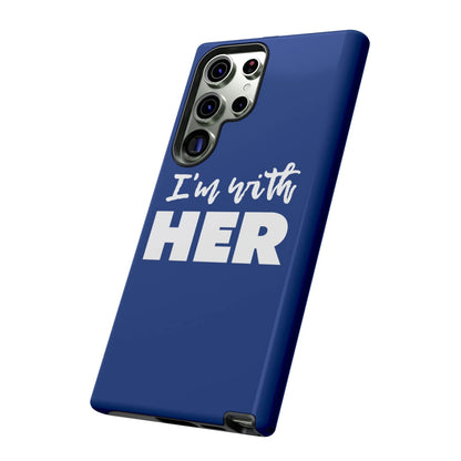 I'm with HER Phone Case
