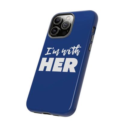 I'm with HER Phone Case