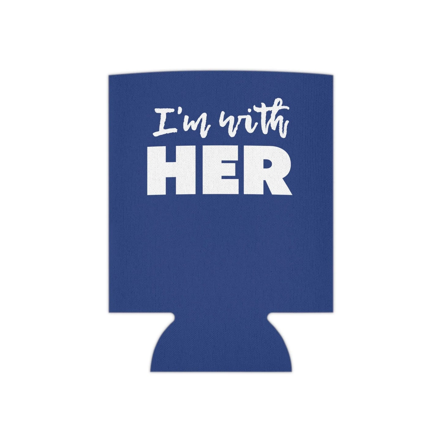 I'm with HER Koozie