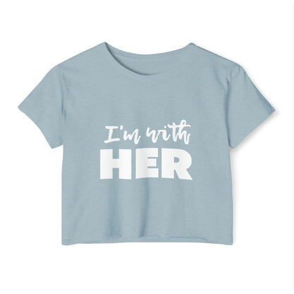 I'm with HER Crop Top