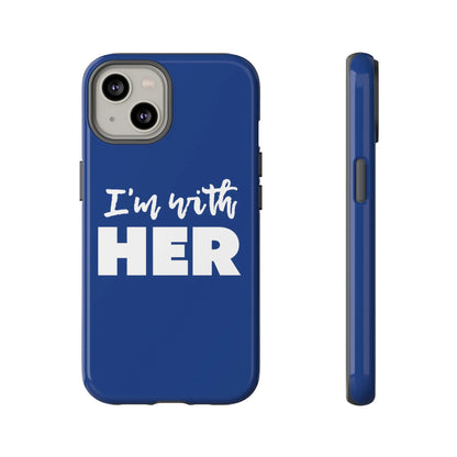 I'm with HER Phone Case