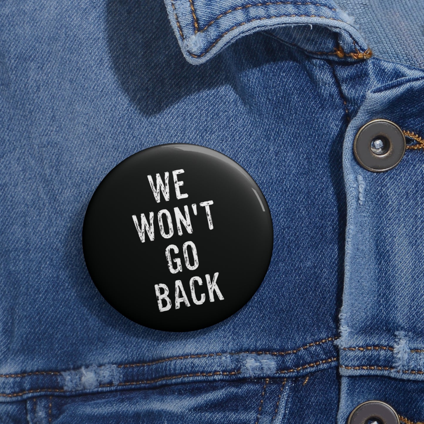 We Won't Go Back | Button (black)
