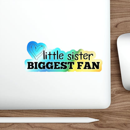 Little Sister, Biggest Fan | Holographic Die-cut Sticker