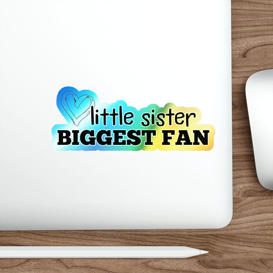 Little Sister, Biggest Fan | Holographic Die-cut Sticker