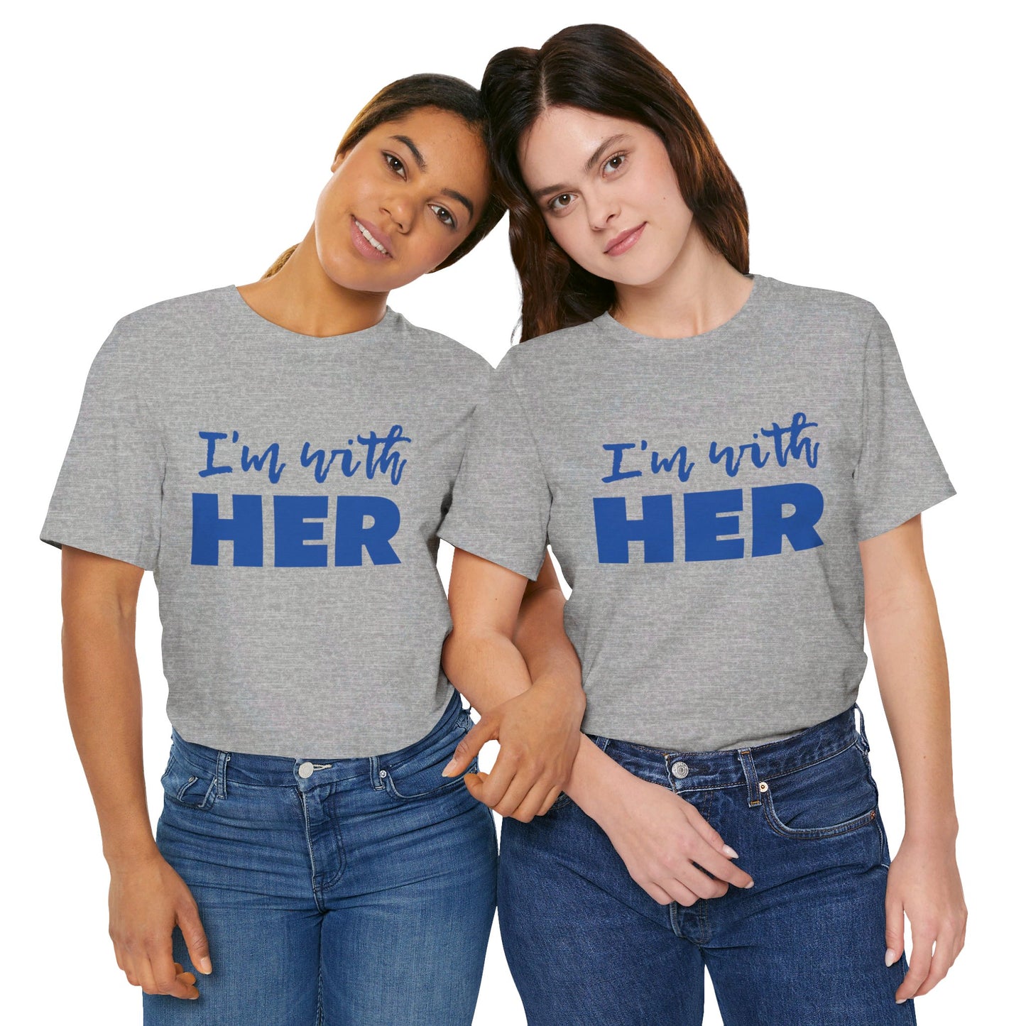 I'm with HER t-shirt