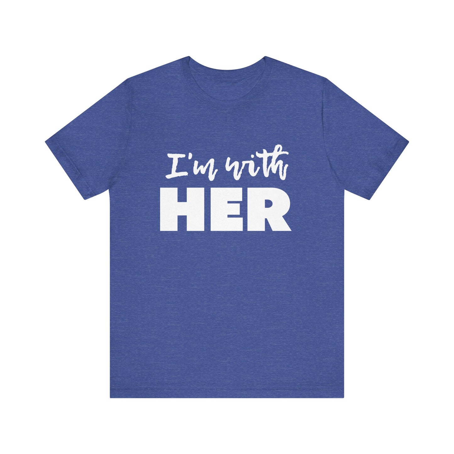 I'm with HER t-shirt