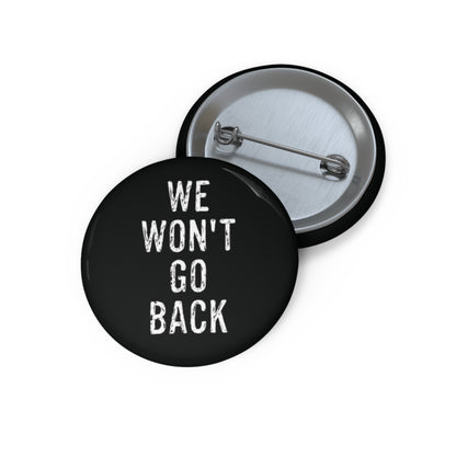 We Won't Go Back | Button (black)
