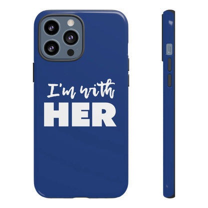 I'm with HER Phone Case