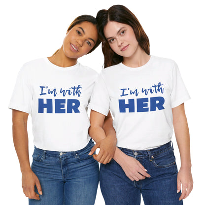 I'm with HER t-shirt