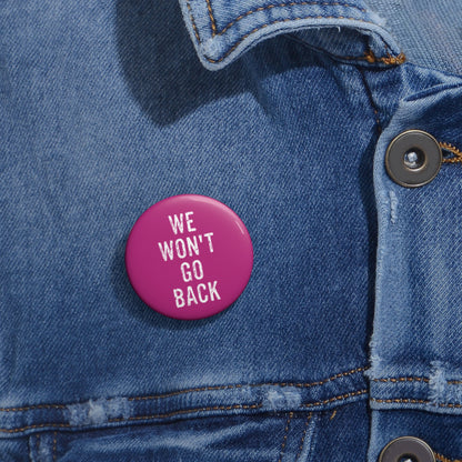 We Won't Go Back | Button (pink)