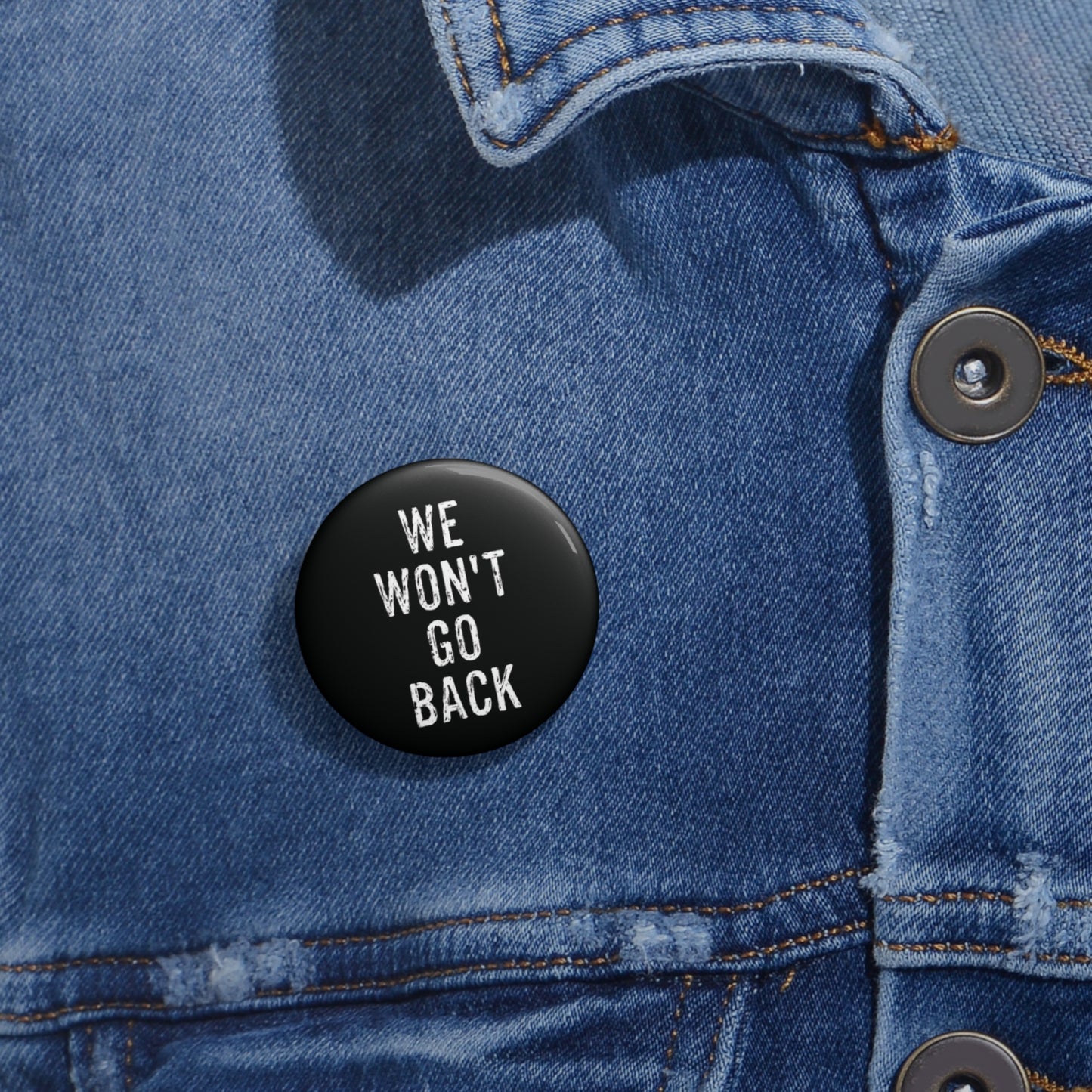 We Won't Go Back | Button (black)