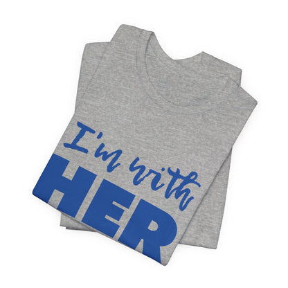I'm with HER t-shirt