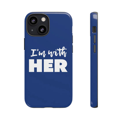 I'm with HER Phone Case