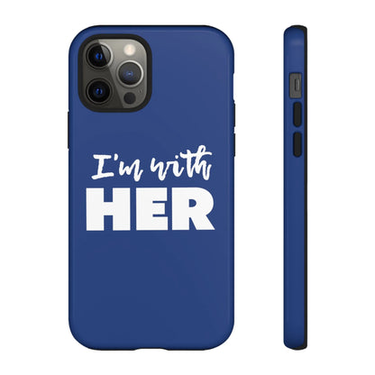 I'm with HER Phone Case