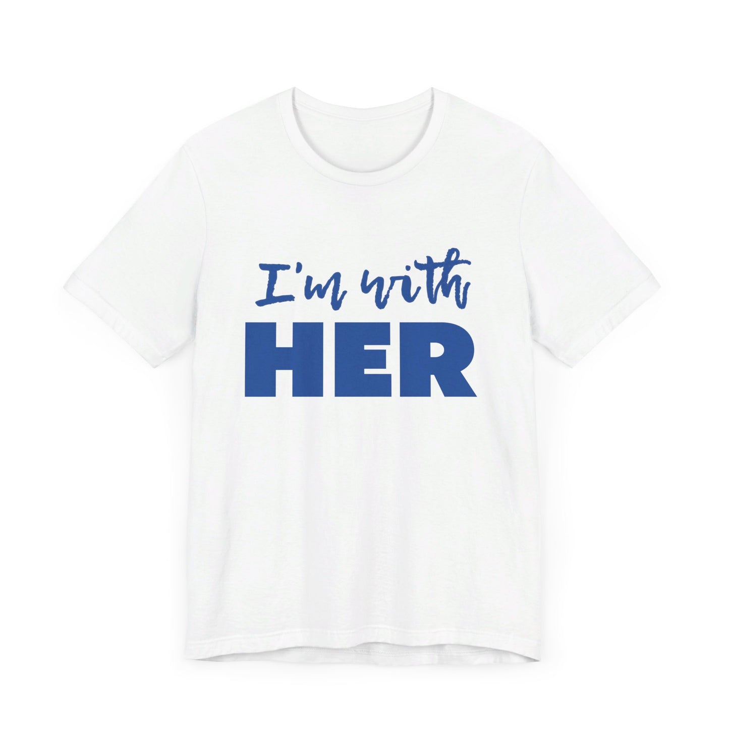 I'm with HER t-shirt