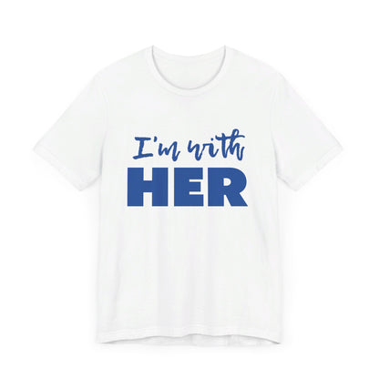 I'm with HER t-shirt
