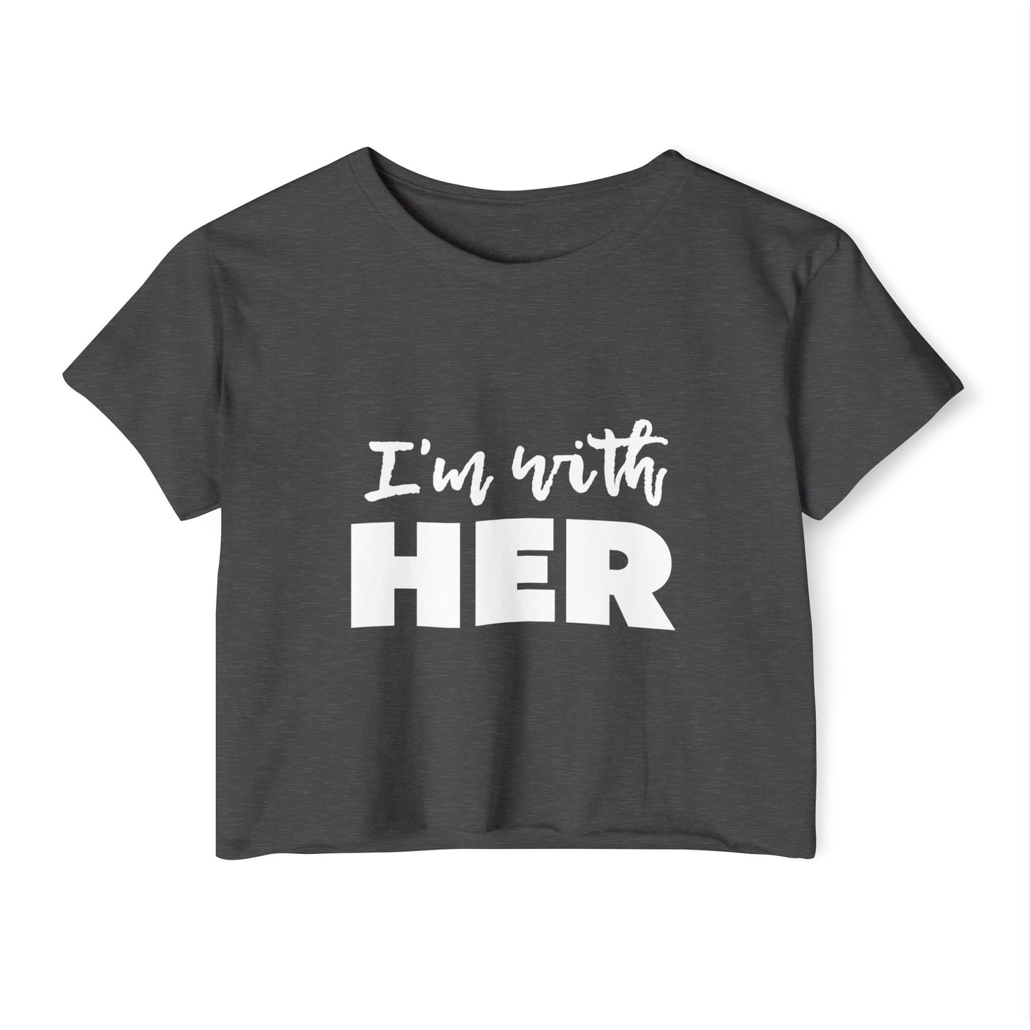 I'm with HER Crop Top