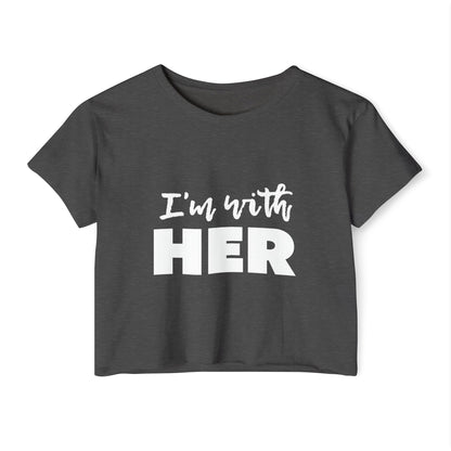 I'm with HER Crop Top