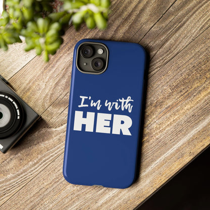 I'm with HER Phone Case