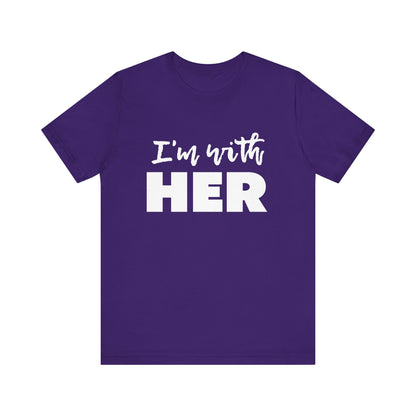 I'm with HER t-shirt