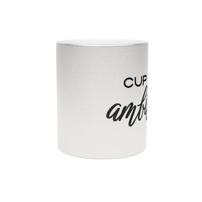 Cup of Ambition | Metallic Mug