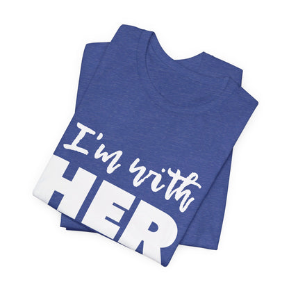 I'm with HER t-shirt