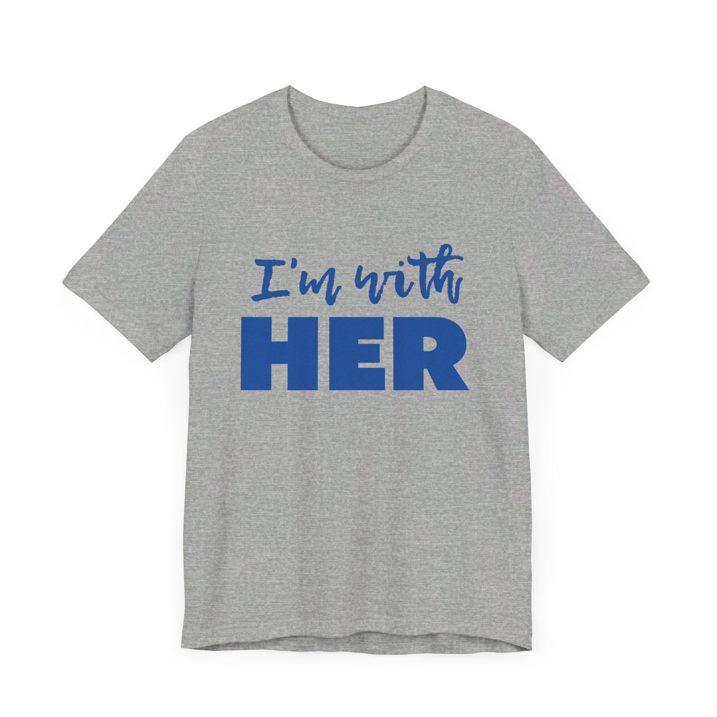 I'm with HER t-shirt