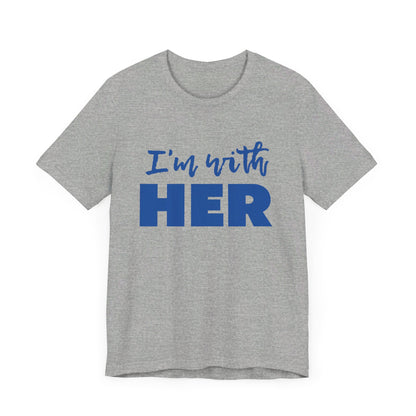 I'm with HER t-shirt