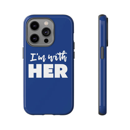 I'm with HER Phone Case