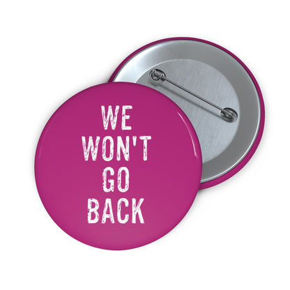 We Won't Go Back | Button (pink)