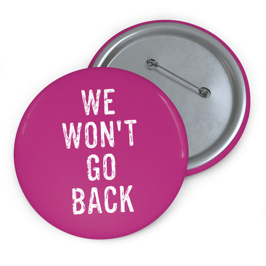We Won't Go Back | Button (pink)