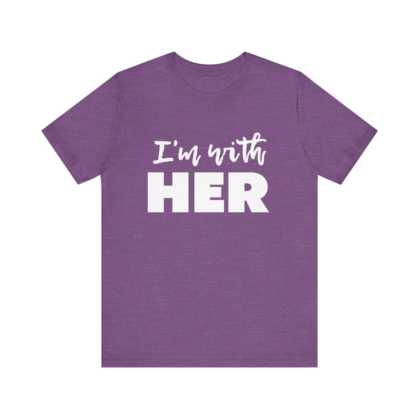I'm with HER t-shirt