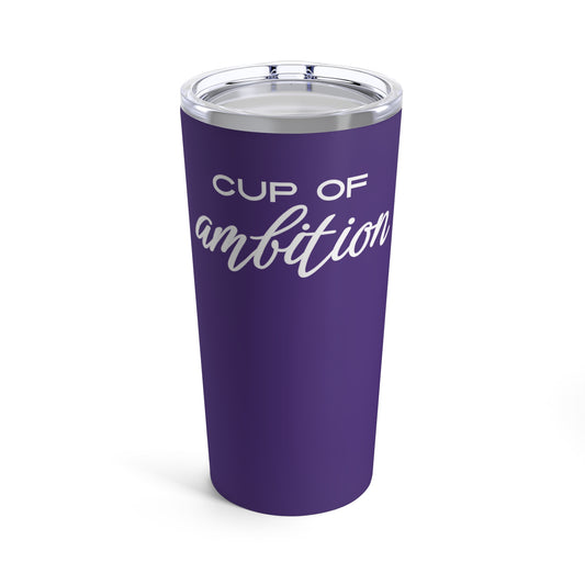 Cup of Ambition | Tumbler