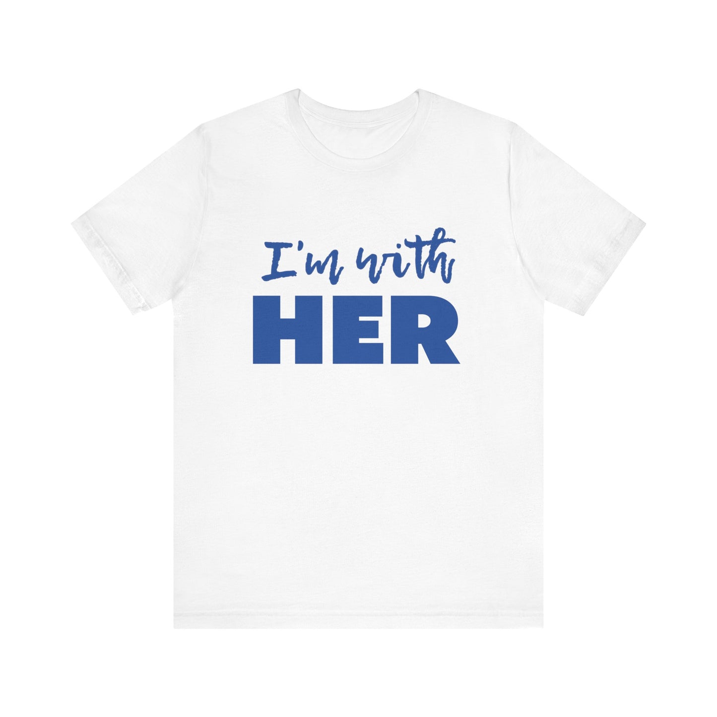 I'm with HER t-shirt