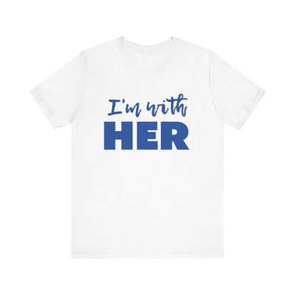 I'm with HER t-shirt