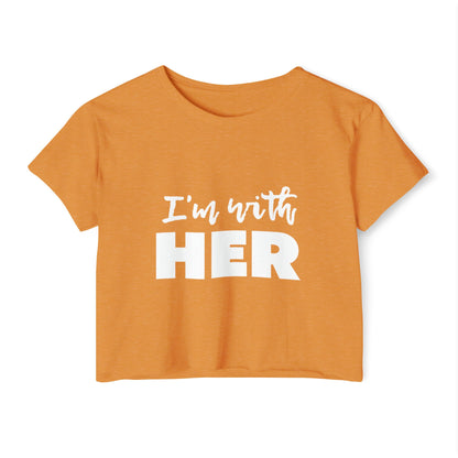 I'm with HER Crop Top