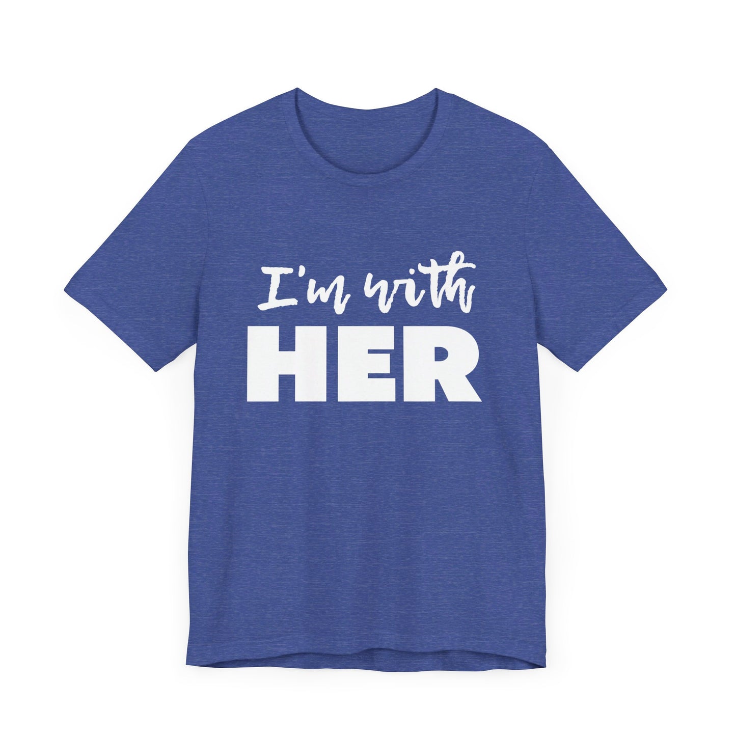 I'm with HER t-shirt
